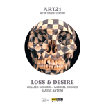 Loss & Desire - Art In The 21st Century  [Dvd Nuovo]