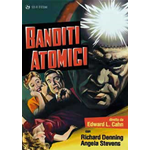 Banditi Atomici  [Dvd Nuovo]