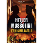 Hitler E Mussolini - L'Amicizia Fatale  [Dvd Nuovo]