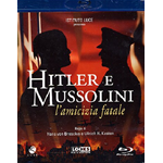 Hitler E Mussolini - L'Amicizia Fatale  [Blu-Ray Nuovo]