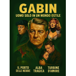 GABIN, UOMO SOLO IN UN MONDO OSTILE: IL PORTO DELLE NEBBIE / ALBA TRAGICA / TURBINE D'AMORE