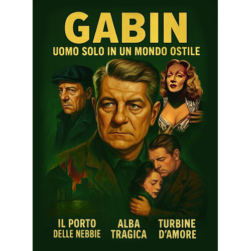 GABIN, UOMO SOLO IN UN MONDO OSTILE: IL PORTO DELLE NEBBIE / ALBA TRAGICA / TURBINE D'AMORE