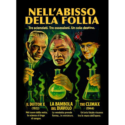 NELL'ABISSO DELLA FOLLIA: IL DOTTOR X / LA BAMBOLA DEL DIAVOLO / THE CLIMAX