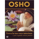 OSHO - TROVA LA TUA VOCE INTERIORE E POI SEGUILA SENZA PAURA. DVD