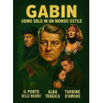 GABIN, UOMO SOLO IN UN MONDO OSTILE: IL PORTO DELLE NEBBIE / ALBA TRAGICA / TURBINE D'AMORE