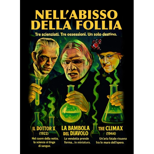 NELL'ABISSO DELLA FOLLIA: IL DOTTOR X / LA BAMBOLA DEL DIAVOLO / THE CLIMAX