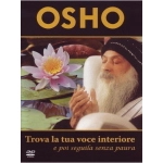 OSHO - TROVA LA TUA VOCE INTERIORE E POI SEGUILA SENZA PAURA. DVD